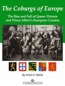 The Coburgs of Europe : the rise and fall of Queen Victoria's European family /