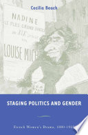 Staging Politics and Gender : French Women's Drama, 1880-1923 /