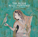 The Bundi Wall-paintings in Rajasthan : rediscovered treasures /