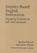 Inquiry-based English instruction : engaging students in life and literature /