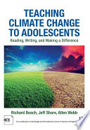 Teaching climate change to adolescents : reading, writing, and making a difference /