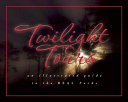 Twilight tours : the illustrated guide to the real Forks /