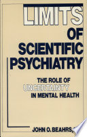 Limits of scientific psychiatry : the role of uncertainty in mental health /