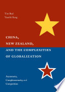 China, New Zealand and the complexities of globalization : asymmetry, complementarity, and competition /