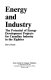 Energy and industry : the potential of energy development projects for Canadian industry in the eighties /