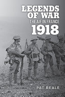 Legends of war : the AIF in France, 1918 /