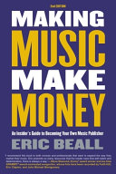 Making music make money : an insider's guide to becoming your own music publisher /
