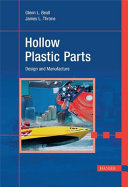 Hollow plastic parts : design and manufacture /