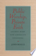 Public worship, private faith : Sacred Harp and American folksong /