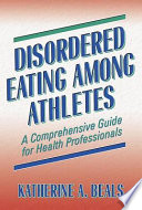 Disordered eating among athletes : a comprehensive guide for health professionals /