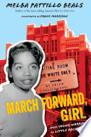 March forward, girl : from young warrior to Little Rock Nine /