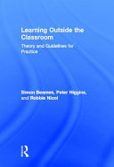Learning outside the classroom : theory and guidelines for practice /