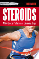 Steroids : a new look at performance-enhancing drugs /