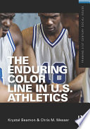 The Enduring Color Line in U.S. Athletics.