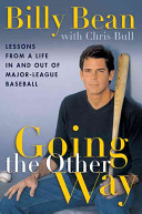 Going the other way : lessons from a life in and out of major-league baseball /