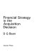 Financial strategy in the acquisition decision /