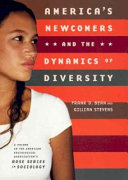 America's newcomers and the dynamics of diversity /