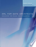 XML for data architects : designing for reuse and integration /