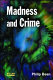 Madness and crime /