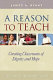 A reason to teach : creating classrooms of dignity and hope : the power of the democratic way /