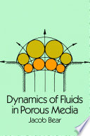 Dynamics of fluids in porous media /