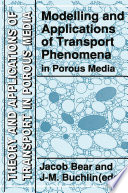 Modelling and Applications of Transport Phenomena in Porous Media /