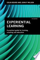 Experiential learning : a practical guide for training, coaching and education /