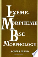 Lexeme-morpheme base morphology : a general theory of inflection and word formation /