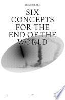 Six concepts for the end of the world /