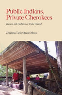 Public Indians, private Cherokees : tourism and tradition on tribal ground /