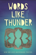 Words like thunder : new and used Anishinaabe prayers /