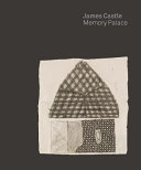 James Castle : memory palace /