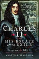 Charles II and his escape into exile : capture the king /