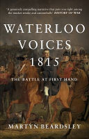 Waterloo voices 1815 : the battle at first hand /