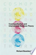 Cosmopolitanism and international relations theory /