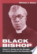 Black bishop : Edward T. Demby and the struggle for racial equality in the Episcopal Church /