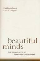 Beautiful minds : the parallel lives of great apes and dolphins /