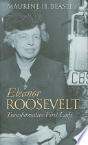 Eleanor Roosevelt : transformative first lady /