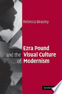 Ezra Pound and the visual culture of modernism /