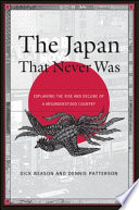 The Japan that never was : explaining the rise and decline of a misunderstood country /
