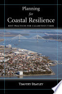 Planning for coastal resilience : best practices for calamitous times /