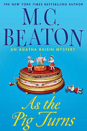 As the pig turns : an Agatha Raisin mystery /