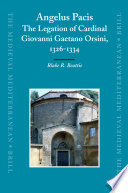 Angelus pacis : the legation of Cardinal Giovanni Gaetano Orsini, 1326-1334 /