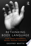 Rethinking body language : how hand movements reveal hidden thoughts /