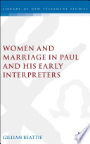 Women and marriage in Paul and his early interpreters /