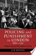Policing and punishment in London, 1660-1750 : urban crime and the limits of terror /