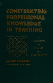 Constructing professional knowledge in teaching : a narrative of change and development /