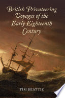 British privateering voyages of the early eighteenth century /