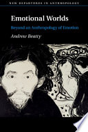 Emotional worlds : beyond an anthropology of emotion /