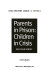 Parents in prison : children in crisis : an issue brief /